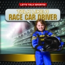 Image for Talk Like a Race Car Driver