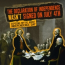 Image for Declaration of Independence Wasn&#39;t Signed on July 4th