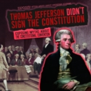 Image for Thomas Jefferson Didn&#39;t Sign the Constitution