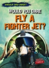 Image for Would You Dare Fly a Fighter Jet?