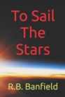 Image for To Sail The Stars