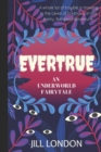 Image for Evertrue : An Underworld Fairytale