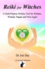 Image for Reiki for Witches : A Multi-Purpose Holistic Tool For Witches, Wizards, Pagans and New-Agers