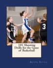 Image for 101 Shooting Drills for the Game of Basketball