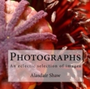 Image for Photographs : An eclectic selection of images