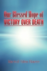 Image for Our Blessed Hope of Victory over Death