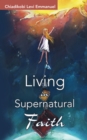 Image for Living in Supernatural Faith