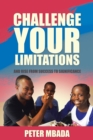 Image for Challenge Your Limitations: And Rise from Success to Significance