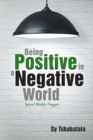 Image for Being Positive in a Negative World: Spiced Weekly Nuggets