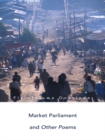 Image for Market Parliament and Other Poems