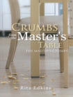 Image for Crumbs from the Master&#39;s Table: The Master&#39;s Crumbs