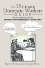 Image for The Ultimate Domestic Workers Guide : The One and Only Guide for Domestic Workers/Employers in South Africa