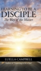 Image for Learning to be a Disciple : The Way of the Master