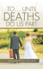 Image for To . . . Until Deaths Do Us Part