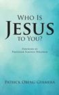 Image for Who Is Jesus to You?