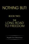 Image for Nothing but! : Book Two: the Long Road to Freedom