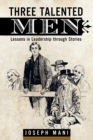 Image for Three Talented Men: Lessons in Leadership Through Stories