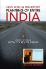 Image for New Road &amp; Transport Planning of Entire India: Under the Theme How to Revive India?