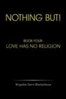 Image for Nothing but! : Book Four: Love Has No Religion
