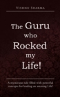 Image for Guru Who Rocked My Life!: A Mysterious Tale Filled with Powerful Concepts for Leading an Amazing Life!