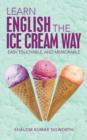 Image for Learn English the Ice Cream Way : Easy, Enjoyable, and Memorable