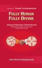 Image for Fully Human- Fully Divine: Integral Dynamic Monotheism, a Meeting Point Between the Vedic Vision and the Vision of Christ
