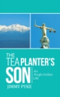 Image for Tea Planter&#39;s Son: An Anglo-indian Life