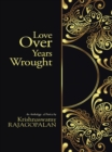 Image for Love Over Years Wrought: (An Anthology of Poetry By Krishnaswamy Rajagopalan)