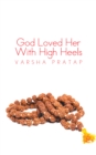 Image for God Loved Her with High Heels
