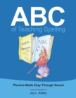 Image for Abc of Teaching Spelling: Phonics Made Easy Through Sound