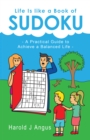 Image for Life Is Like a Book of Sudoku: A Practical Guide to Achieve a Balanced Life