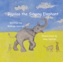 Image for Bigaloo the Singing Elephant.