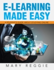 Image for E-Learning Made Easy: A Student&#39;S Guide About Studying Online