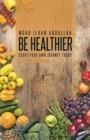 Image for Be Healthier: Start Your Own Journey Today
