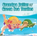 Image for Grandpa Julius and the Green Sea Turtles.