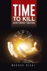 Image for Time to Kill and Other Stories