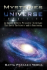 Image for Mysteries of the Universe-Unveiled: An Entirely Different Perspective- on the Laws That Govern the Universe and Its Functioning