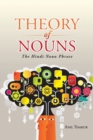 Image for Theory of Nouns : The Hindi Noun Phrase