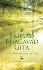 Image for Srimad Bhagavad Gita: A User&#39;S Manual for Every Day Living