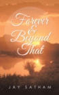 Image for Forever &amp; Beyond That