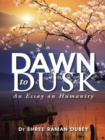 Image for Dawn  to Dusk: An Essay on Humanity
