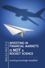 Image for Investing in Financial Markets Is Not a Rocket Science