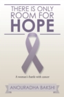 Image for There Is Only Room for Hope: A Woman&#39;s Battle with Cancer