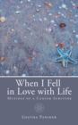 Image for When I Fell in Love with Life: Musings of a Cancer Survivor