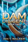 Image for Dam Diligent: Book Two