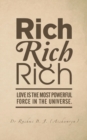 Image for Rich, Rich, Rich : Love is the Most Powerful Force in the Universe.