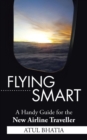 Image for Flying Smart : A Handy Guide for the New Airline Traveller
