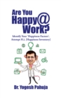Image for Are You Happy @ Work?: Identify Your &#39;Happiness Factors&#39; - Attempt H.I. (Happiness Inventory)