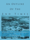 Image for An Outline of the End Times : Analytical Study of End-Time Prophecy
