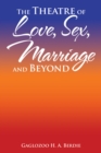 Image for Theatre of Love, Sex, Marriage and Beyond